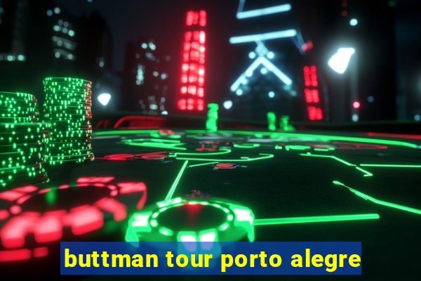 buttman tour porto alegre